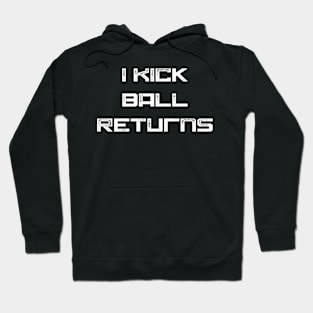 I kick ball returns Hoodie